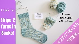 Striping Two Yarns in Socks  Tutorial  Crazy Sock Lady  Ft Mandis Makings Share A Pair Set [upl. by Acnairb]