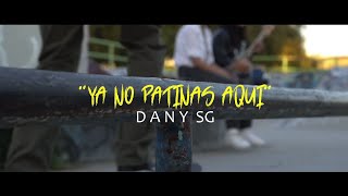 Ya no patinas aqui  Dany Sg  Video Oficial [upl. by Neros189]