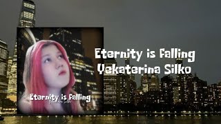 Eternity is falling  Yekaterina Silko [upl. by Nwahsaj246]