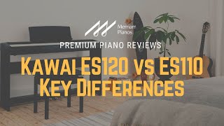 🎹 Kawai ES120 vs ES110  Key Differences 🎹 [upl. by Abeu]