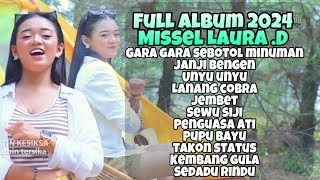 Gara Gara sebotol minuman Missel Laura D ‼️ MISSEL LAURA FULL ALBUM 2024 [upl. by Ailev]