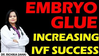 Embryo Glue  Increasing IVF Success  Dr Richika Sahay Shukla [upl. by Mcleod]