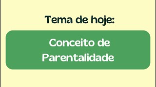 Conceito de Parentalidade [upl. by Olaf466]