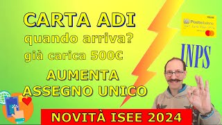 CARTA ADI QUANDO ARRIVA ED É GIÀ CARICA  AUMENTA ASSEGNO UNICO  NOVITÀ ISEE 2024 [upl. by Uolymme]