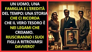 LA STORIA DI UN UOMO E IL TESORO DEL TEMPO RITROVATO [upl. by Alcinia598]