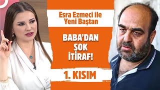 Narinin Babasının İtirafı Davanın Seyrini Değiştirdi  Esra Ezmeci ile Yeni Baştan 1 Kısım [upl. by Barbara901]