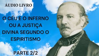 Áudio Livro quotO Céu e o Infernoquot 1865  Allan Kardec  Parte 22 final [upl. by Louie35]