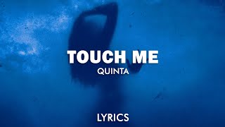 QUINTA  Touch Me Lyrics [upl. by Lramaj534]