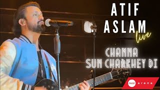 Atif Aslam LIVE  Channa amp Sun Charkhey Di  Coca Cola Arena  Dubai  1080p [upl. by Fidel]