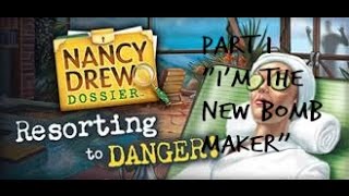 Nancy Drew Resorting To Danger  Walkthrough  Part 1 quotIm The New Bomb Makerquot [upl. by Filide]