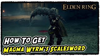 Magma Wyrms Scalesword Location in Elden Ring Magma Wyrm Maka Boss Fight [upl. by Ytinirt]