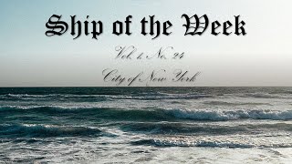 SS City of New York Ship of the Week Ep 24 December 8 2023 [upl. by Enytsirk]