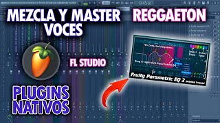 Como Mezclar y Masterizar una Cancion de Reggaeton con Plugins Nativos Fl Studio Fl Studio 21 [upl. by Zetnauq]