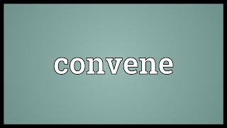 Convene Meaning [upl. by Livingstone634]