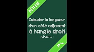 4ème  Calculer la longueur dun côté adjacent à langle droit  Niveau I [upl. by Eelta820]