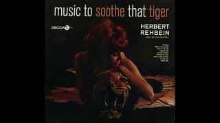 Herbert Rehbein  Music to soothe that tiger 1964 FULL ALBUM [upl. by Emoreg]