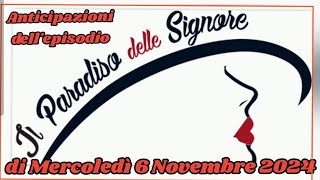 MERCOLEDÌ 6 NOVEMBRE 2024 IL PARADISO DELLE SIGNORE ANTICIPAZIONI EPISODIO ilparadisodellesignore [upl. by Minton]