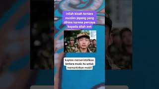 Inilah kisah tentara muslim jepang yang dihina karena percaya kepada allah swt shorts [upl. by Jaynell]