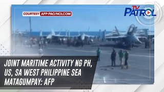 Joint maritime activity ng PH US sa West Philippine Sea matagumpay AFP  TV Patrol [upl. by Suhpesoj]