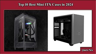 ✅ Top 10 Best Mini ITX Cases in 2024 [upl. by Einnej518]