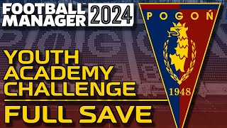 The FULL Pogon Youth Academy Challenge  Football Manager 2024 [upl. by Yttap]