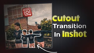 Cutout Transition in Inshot  Inshot Video Editing for Beginners [upl. by Nairod]