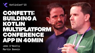 Confetti building a Kotlin Multiplatform conference app in 40min by John OReilly and Martin Bonnin [upl. by Ruthanne]