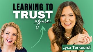 Learning to Trust Again with Lysa TerKeurst FULL [upl. by Aicak363]