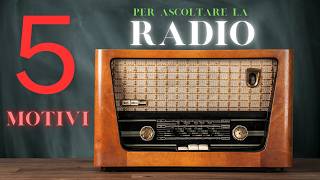 5 MOTIVI per ascoltare la RADIO [upl. by Calan911]