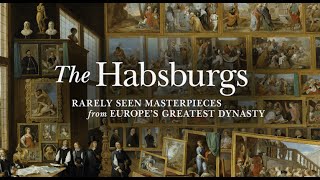 The Habsburgs Rarely Seen Masterpieces from Europes Greatest Dynasty exhibition video [upl. by Novart]