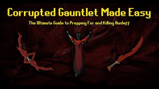 OSRS  Corrupted Gauntlet Made Easy  Extremely InDepth 5 to 1 Method Included [upl. by Ayres]