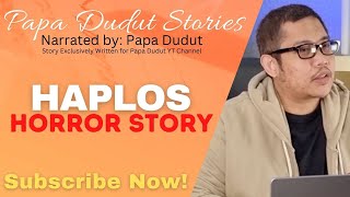 HAPLOS  LORIN  PAPA DUDUT STORIES HORROR [upl. by Hailahk]