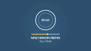 Sultaniz  Naz Nakon Remix [upl. by Arriaet561]