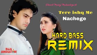 Tere Ishq Mein Nachege Dj Remix Hard Bass  Bass King Mahendergarh 215 Old Hindi Dj Remix Song 2024 [upl. by Hosea]