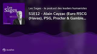 S1E12  Alain Cayzac Euro RSCG Havas PSG Procter amp Gamble  Lhumaniste grand communicant [upl. by Manouch557]