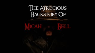 The Atrocious Backstory of Micah Bell  Told By Peter Blomquist  Red Dead Redemption 2 Lore [upl. by Orthman]