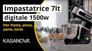 Impastatrice digitale 7 litri da 1500 W Kasanova [upl. by Mckenzie]