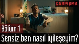 Çarpışma 1 Bölüm  Sensiz Ben Nasıl İyileşeyim [upl. by Bergstrom253]