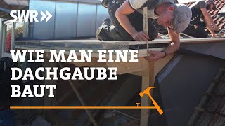 Wie man eine Dachgaube baut  SWR Handwerkskunst [upl. by Coats]