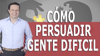 Cómo Persuadir Gente Difícil Hijos Familiares o Clientes Dificiles [upl. by Naik]