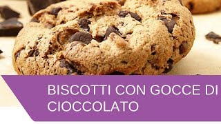 Biscotti con Gocce di Cioccolato Buonissimi [upl. by Atalanti]