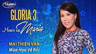 Gloria 3  Mai Thiên Vân  Mùa Hoa Về Rồi [upl. by Assela771]