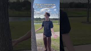 Piece Control Kyle In Real Life [upl. by Brittain]