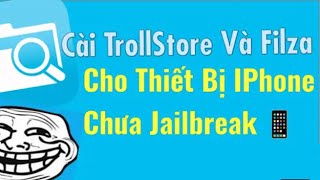 cách cài trollstore và filza cho ios no jb mới nhất [upl. by Atteve]