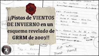 ¡¡Pistas de VIENTOS DE INVIERNO en un esquema revelado de George RR Martin de 2003 [upl. by Adnilram802]