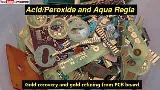 Gold recovery and gold refining from PCB board AcidPeroxide and Aqua Regia  gold foil [upl. by Brodsky]