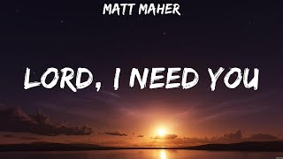 Lord I Need You  Matt Maher Lyrics  Shall Not Want Lyrics Behold Same God [upl. by Ailsa605]