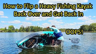 How to Flip a Heavy Fishing Kayak Back Over and Get Back In [upl. by Sharona]