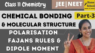 Chemical bonding class 11 Chemistry  Polarisation  Fajans rules and Dipole moment  Part 3 [upl. by Aliakam]