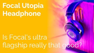 Focal Utopia Review  Is Focals ultra flagship really that good [upl. by Renado]